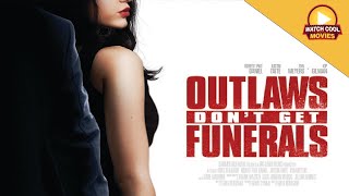 Outlaws Dont Get Funerals 2019  Full Movie  Robert Pike Daniel  Justin Taite  Rya Meters