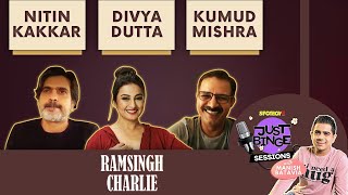 Divya Dutta Kumud Mishra  Nitin Kakkar Interview On Ram Singh Charlie  Just Binge Sessions