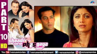 Shaadi Karke Phas Gaya Yaar Part 10  Salman Khan  Shilpa Shetty  Superhit Hindi Movie