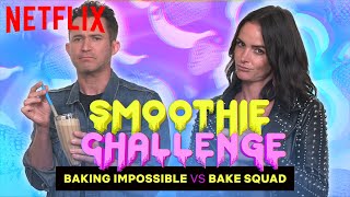 Bake Squad vs Baking Impossible  Smoothie Challenge Netflix