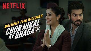 Behind The Scenes of Chor Nikal Ke Bhaga  Yami Gautam Sunny Kaushal  Netflix India