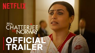 Mrs Chatterjee vs Norway  Official Trailer  Rani Mukerji  Netflix India
