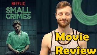 Small Crimes 2017  Netflix Movie Review NonSpoiler