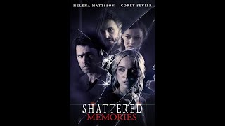 Shattered Memories  Trailer  Helena Mattsson  Corey Sevier  Melanie Stone