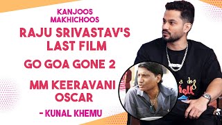 Kanjoos Makhichoos Raju Srivastavs LAST Film Go Goa Gone 2  Kunal Khemu  Vipul Mehta Interview