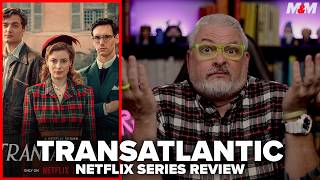 Transatlantic 2023 Netflix Series Review