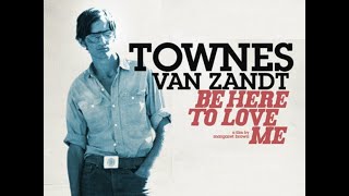 Be Here To Love Me  A Film About Townes Van Zandt 2004