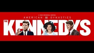 Author James DiEugenio Reviews CNNs American Dynasties The Kennedys  2018