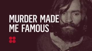 Murder Made Me Famous Charles Manson