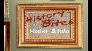 History Bites  Mother Britain Part 1