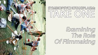 Symbiopsychotaxiplasm Take One  Examining The Role Of Filmmaking