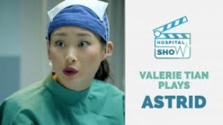 Valerie Tian describes her character Astrid  Hospital Show