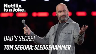 Dads Secret  Tom Segura Sledgehammer  Netflix