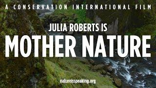 Nature Is Speaking  Julia Roberts is Mother Nature  Conservation International CI