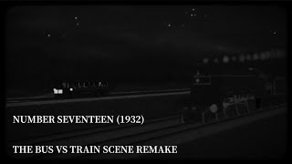 Number Seventeen 1932 The Bus vs Train scene remake