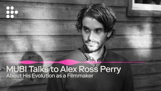 In Conversation with Alex Ross Perry  MUBI