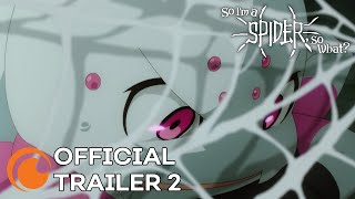 So Im a Spider So What  A Crunchyroll Original  OFFICIAL TRAILER 2