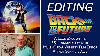 Editing Back To The Future with OSCAR Winning Film Editor Arthur Schmidt ACE
