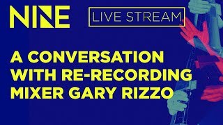 A Conversation with ReRecording Mixer Gary Rizzo