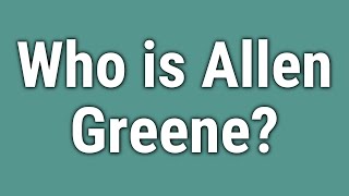 Who is Allen Greene