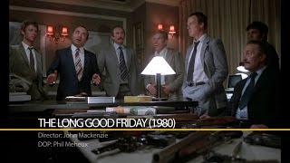 Case Study  Phil Meheux  The Long Good Friday 1980