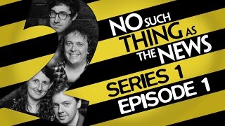 No Such Thing As The News   Series 1 Episode 1