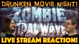 DRUNKEN MOVIE NIGHT Zombie Tidal Wave  WORLD PREMIER SyFy Channel REACTION
