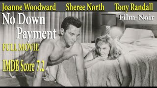 No Down Payment 1957 Martin Ritt  Joanne Woodward Sheree North  Full Movie  IMDB Score 72