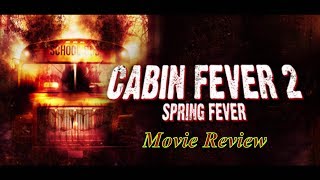 Cabin Fever 2 Spring Fever 2009  Movie Review Spoiler Free