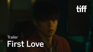 FIRST LOVE Trailer  TIFF 2019