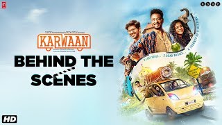 Karwaan  Behind The Scenes  Irrfan K DulQuer S Mithila P  Akarsh Khurana