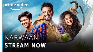 Karwaan  Irfan Khan Dulquer Salmaan Mithila Palkar  Bollywood Movie  Amazon Prime Video