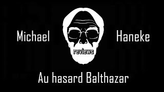 Michael Haneke reviews AU HASARD BALTHAZAR