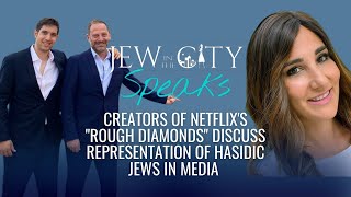 Creators of Netflixs Rough Diamonds Discuss Representation of Hasidic Jews in Media  JITC Speaks
