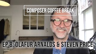 Composer Coffee Break 8  lafur Arnalds  Steven Price