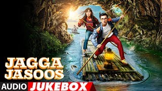 Jagga Jasoos Full Album Audio Jukebox  Ranbir Kapoor  Katrina Kaif