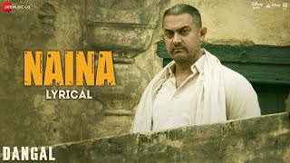Naina  Lyrical  Dangal  Aamir Khan  Arijit Singh  Pritam  Amitabh Bhattacharya  New Song 2017