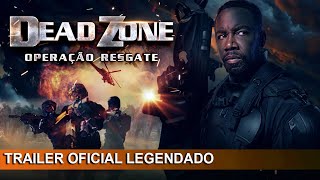 Dead Zone  Operao Resgate 2022 Trailer Oficial Legendado