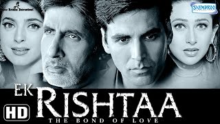 Ek Rishtaa HD  Amitabh Bachchan  Akshay Kumar  Karisma Kapoor  Juhi Chawla  Hindi Full Movie