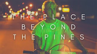 The Beauty Of The Place Beyond The Pines