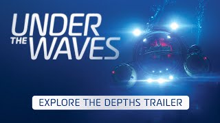 Under the Waves  Explore the Depths Trailer  Summer Game Fest 2023