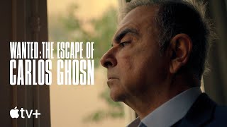 Wanted The Escape of Carlos Ghosn  Official Trailer  Apple TV
