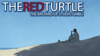 The Red Turtle  The Bastard of Studio Ghibli