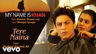 Tere Naina Best Audio Song  My Name is KhanShah Rukh KhanKajolShafqat Amanat Ali