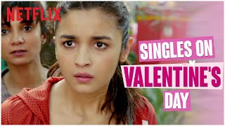 Singles during Valentines week ft Alia Bhatt   Dear Zindagi  Netflix India Shorts
