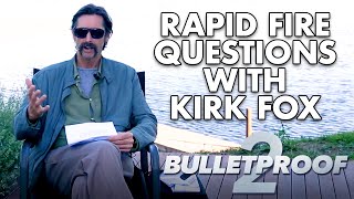 Bulletproof 2  Rapid Fire Questions with Kirk Fox