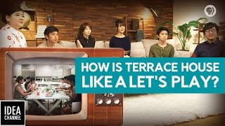 How Is Terrace House Like a Lets Play