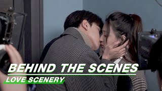Behind The Scenes Lets See How The Kiss Scene Is Filmed  Love Scenery    iQiyi