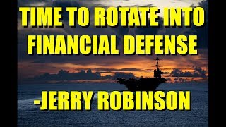 Time to Rotate Into Financial Defense  Jerry Robinson