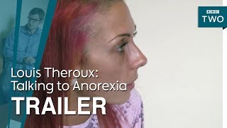 Louis Theroux Talking to Anorexia  Trailer  BBC Two